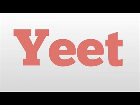 yeet pronunciation|yeet translator.